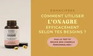 Flacon d'huile d'onagre, pour découvrir ses bienfaits et comment l'utiliser efficacement selon tes besoins.
